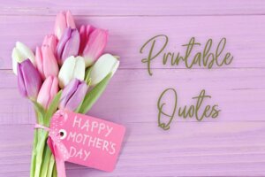 Shower Your Mom with Love and Gratitude Our Top Mothers Day Quotes!