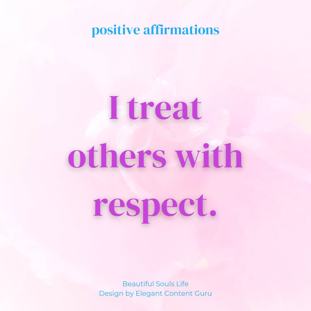 I treat others with respect.