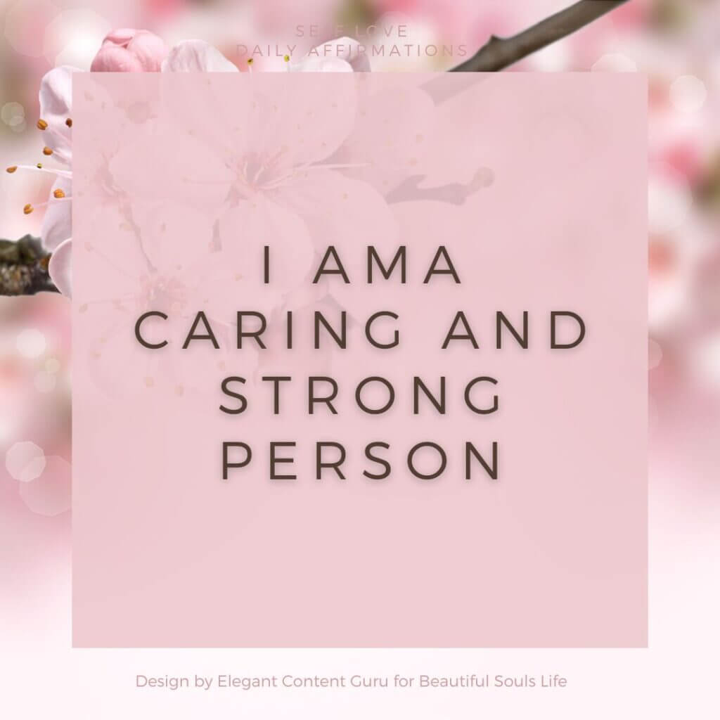 I am a caring and strong person
