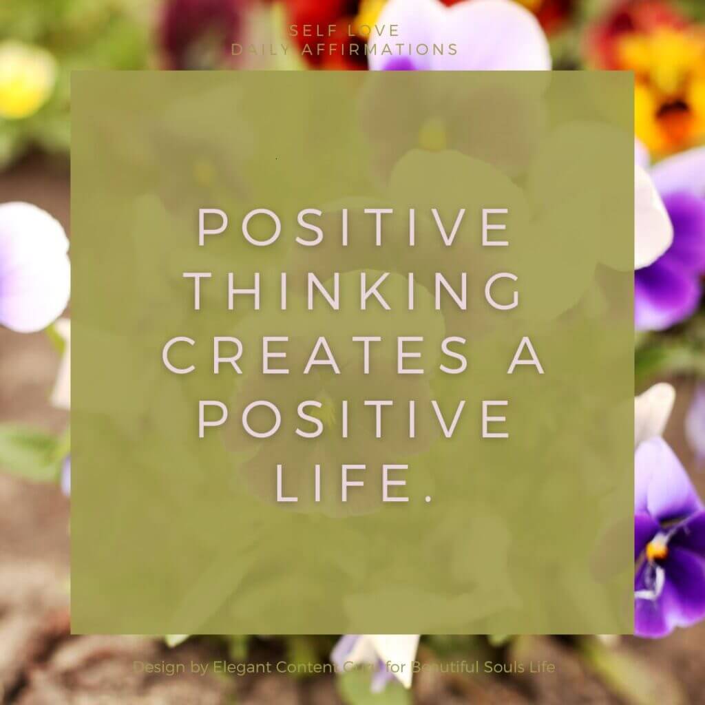 Positive thinking creates a positive life